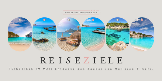 Reiseziele im Mai: Entdecke den Zauber von Mallorca und mehr